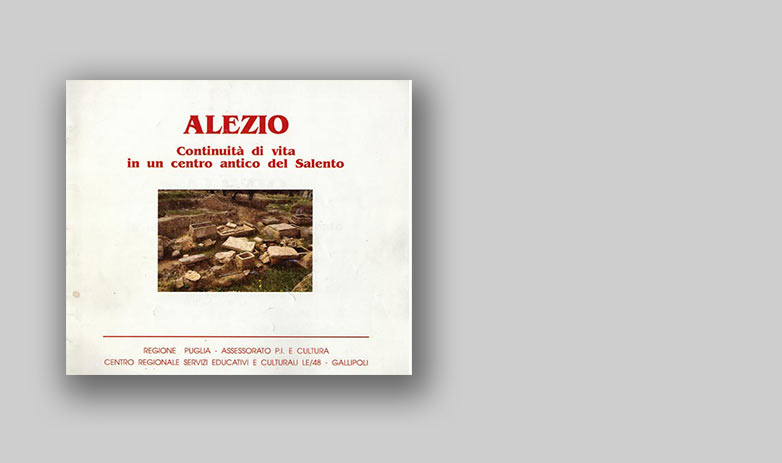 ALEZIO - CONTINUITA' DI VITA IN UN CENTRO ANTICO DEL SALENTO